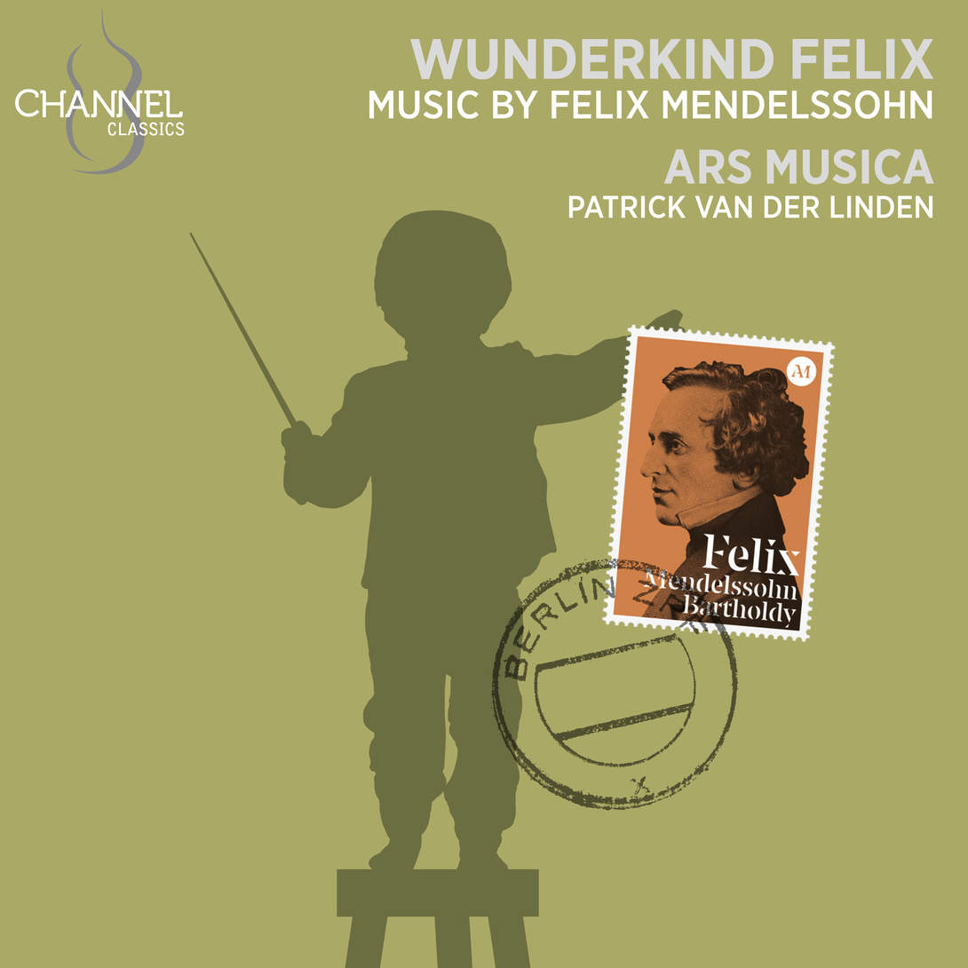 Wunderkind Felix: Music by Felix Mendelssohn