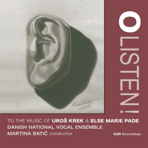 O Listen to the Music of Uros Krek and Else Marie Pade (World Premiere Recording)