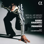 Giorgi Gigashvili Plays Prokofiev: With All My Breath and All My Blood