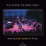 The Ghost, the King and I featuring Scott Hamilton & Strings [Pure DSD]