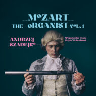 Mozart The Organist, Vol. 1 [World Premiere Recording]