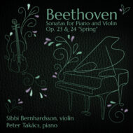 Beethoven: Sonatas for Piano & Violin Op. 23 & 24 “Spring”